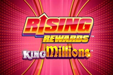 Rising Rewards King Millions .
